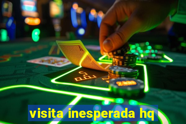 visita inesperada hq